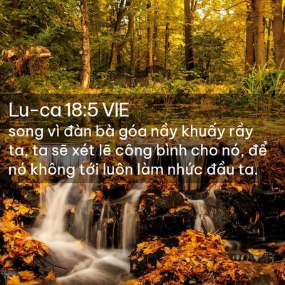 Picture 02 - Lu-ca 18:5 VIE - song vì đàn bà góa nầy khuấy rầy ta, - Bible Verse Picture