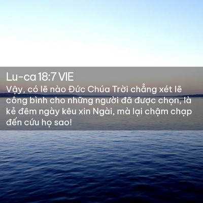 Picture 02 - Lu-ca 18:7 VIE - Vậy, có lẽ nào Đức Chúa Trời chẳng - Bible Verse Picture