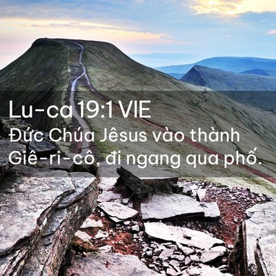 Picture 02 - Lu-ca 19:1 VIE - Đức Chúa Jêsus vào thành Giê-ri-cô, đi - Bible Verse Picture