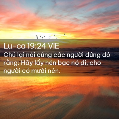 Picture 02 - Lu-ca 19:24 VIE - Chủ lại nói cùng các người đứng đó - Bible Verse Picture