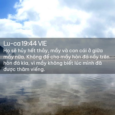 Picture 02 - Lu-ca 19:44 VIE - Họ sẽ hủy hết thảy, mầy và con cái - Bible Verse Picture