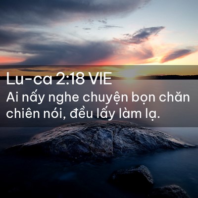 Picture 02 - Lu-ca 2:18 VIE - Ai nấy nghe chuyện bọn chăn chiên nói, - Bible Verse Picture
