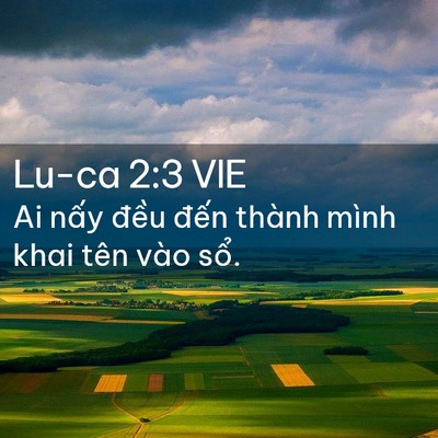 Picture 02 - Lu-ca 2:3 VIE - Ai nấy đều đến thành mình khai tên - Bible Verse Picture