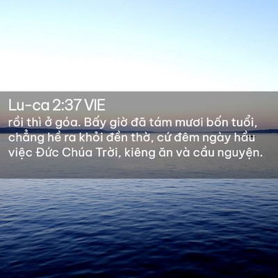 Picture 02 - Lu-ca 2:37 VIE - rồi thì ở góa. Bấy giờ đã tám mươi - Bible Verse Picture