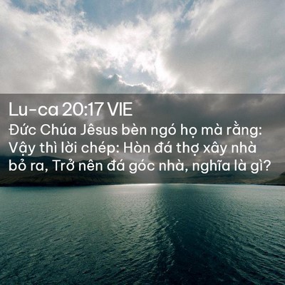 Picture 02 - Lu-ca 20:17 VIE - Đức Chúa Jêsus bèn ngó họ mà rằng: - Bible Verse Picture