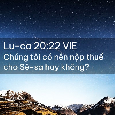 Picture 02 - Lu-ca 20:22 VIE - Chúng tôi có nên nộp thuế cho Sê-sa hay - Bible Verse Picture
