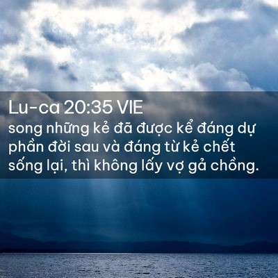 Picture 02 - Lu-ca 20:35 VIE - song những kẻ đã được kể đáng dự - Bible Verse Picture