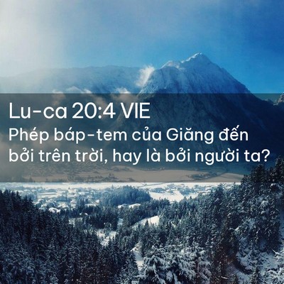 Picture 02 - Lu-ca 20:4 VIE - Phép báp-tem của Giăng đến bởi trên - Bible Verse Picture