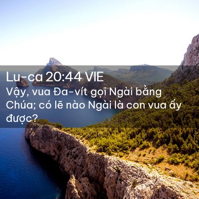 Picture 02 - Lu-ca 20:44 VIE - Vậy, vua Đa-vít gọi Ngài bằng Chúa; có - Bible Verse Picture