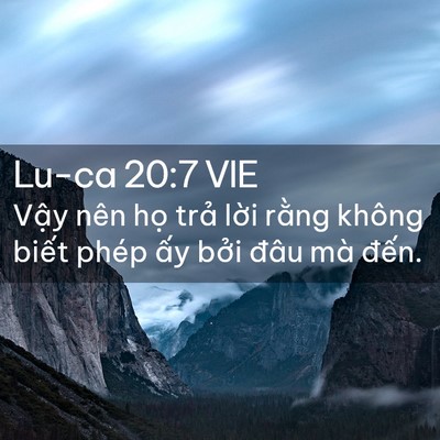 Picture 02 - Lu-ca 20:7 VIE - Vậy nên họ trả lời rằng không biết - Bible Verse Picture