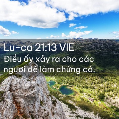 Picture 02 - Lu-ca 21:13 VIE - Điều ấy xảy ra cho các ngươi để làm - Bible Verse Picture