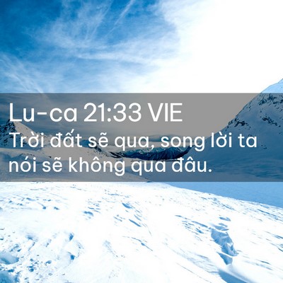 Picture 02 - Lu-ca 21:33 VIE - Trời đất sẽ qua, song lời ta nói sẽ - Bible Verse Picture