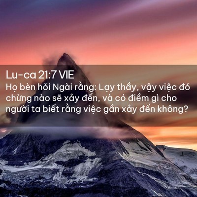 Picture 02 - Lu-ca 21:7 VIE - Họ bèn hỏi Ngài rằng: Lạy thầy, vậy - Bible Verse Picture