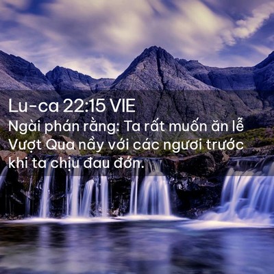Picture 02 - Lu-ca 22:15 VIE - Ngài phán rằng: Ta rất muốn ăn lễ - Bible Verse Picture