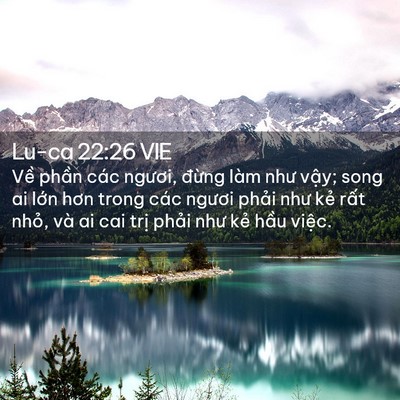 Picture 02 - Lu-ca 22:26 VIE - Về phần các ngươi, đừng làm như - Bible Verse Picture