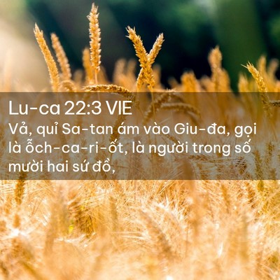 Picture 02 - Lu-ca 22:3 VIE - Vả, quỉ Sa-tan ám vào Giu-đa, gọi là - Bible Verse Picture