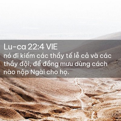 Picture 02 - Lu-ca 22:4 VIE - nó đi kiếm các thầy tế lễ cả và - Bible Verse Picture