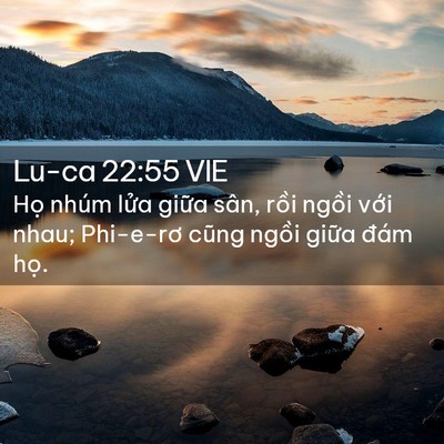 Picture 02 - Lu-ca 22:55 VIE - Họ nhúm lửa giữa sân, rồi ngồi với - Bible Verse Picture