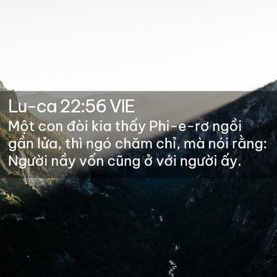 Picture 02 - Lu-ca 22:56 VIE - Một con đòi kia thấy Phi-e-rơ ngồi gần - Bible Verse Picture