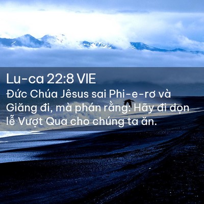Picture 02 - Lu-ca 22:8 VIE - Đức Chúa Jêsus sai Phi-e-rơ và Giăng đi, - Bible Verse Picture