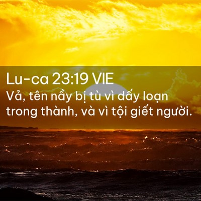 Picture 02 - Lu-ca 23:19 VIE - Vả, tên nầy bị tù vì dấy loạn trong - Bible Verse Picture