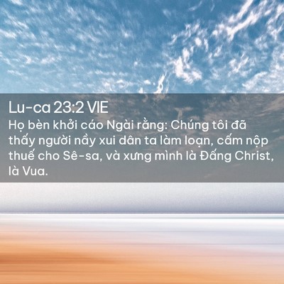 Picture 02 - Lu-ca 23:2 VIE - Họ bèn khởi cáo Ngài rằng: Chúng tôi - Bible Verse Picture