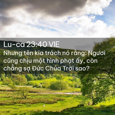 Picture 02 - Lu-ca 23:40 VIE - Nhưng tên kia trách nó rằng: Ngươi cũng - Bible Verse Picture