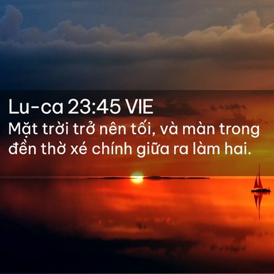 Picture 02 - Lu-ca 23:45 VIE - Mặt trời trở nên tối, và màn trong - Bible Verse Picture