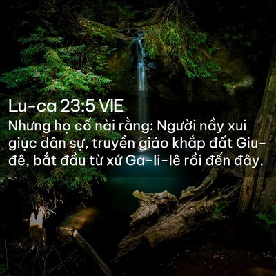Picture 02 - Lu-ca 23:5 VIE - Nhưng họ cố nài rằng: Người nầy xui - Bible Verse Picture