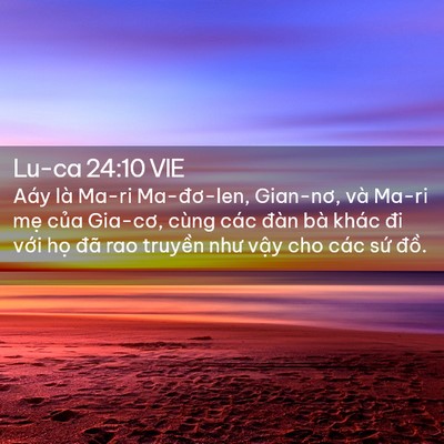 Picture 02 - Lu-ca 24:10 VIE - Aáy là Ma-ri Ma-đơ-len, Gian-nơ, và Ma-ri - Bible Verse Picture