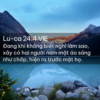 Picture 02 - Lu-ca 24:4 VIE - Đang khi không biết nghĩ làm sao, xảy có - Bible Verse Picture
