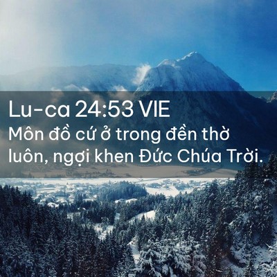 Picture 02 - Lu-ca 24:53 VIE - Môn đồ cứ ở trong đền thờ luôn, - Bible Verse Picture