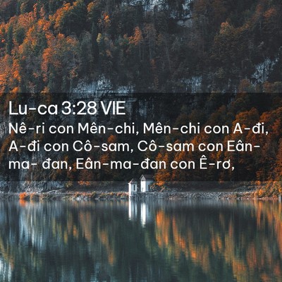 Picture 02 - Lu-ca 3:28 VIE - Nê-ri con Mên-chi, Mên-chi con A-đi, A-đi - Bible Verse Picture