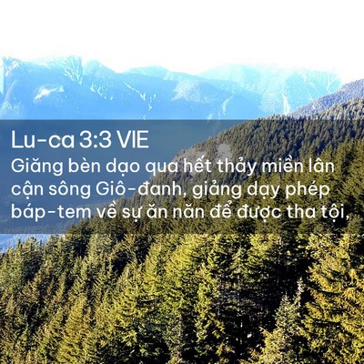 Picture 02 - Lu-ca 3:3 VIE - Giăng bèn dạo qua hết thảy miền lân - Bible Verse Picture