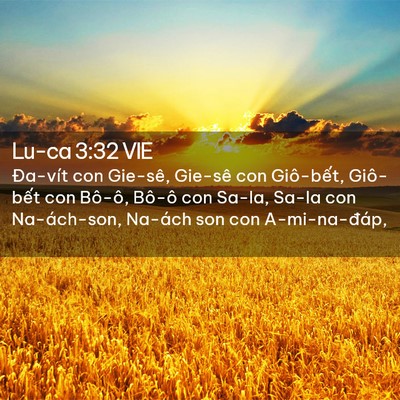 Picture 02 - Lu-ca 3:32 VIE - Đa-vít con Gie-sê, Gie-sê con Giô-bết, - Bible Verse Picture