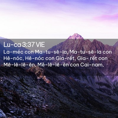 Picture 02 - Lu-ca 3:37 VIE - La-méc con Ma-tu-sê-la, Ma-tu-sê-la con - Bible Verse Picture