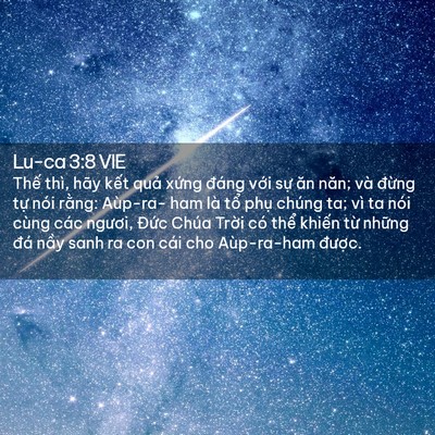 Picture 02 - Lu-ca 3:8 VIE - Thế thì, hãy kết quả xứng đáng với - Bible Verse Picture