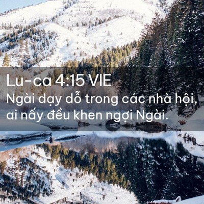 Picture 02 - Lu-ca 4:15 VIE - Ngài dạy dỗ trong các nhà hội, ai nấy - Bible Verse Picture