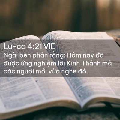 Picture 02 - Lu-ca 4:21 VIE - Ngài bèn phán rằng: Hôm nay đã được - Bible Verse Picture