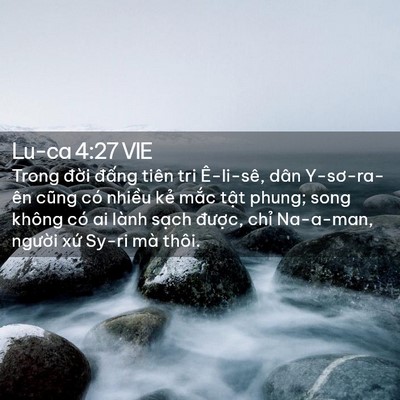 Picture 02 - Lu-ca 4:27 VIE - Trong đời đấng tiên tri Ê-li-sê, dân - Bible Verse Picture