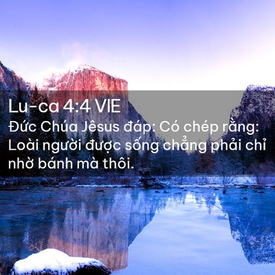 Picture 02 - Lu-ca 4:4 VIE - Đức Chúa Jêsus đáp: Có chép rằng: - Bible Verse Picture