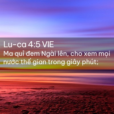 Picture 02 - Lu-ca 4:5 VIE - Ma quỉ đem Ngài lên, cho xem mọi nước - Bible Verse Picture