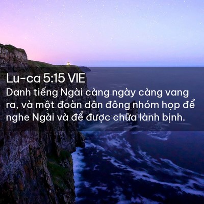 Picture 02 - Lu-ca 5:15 VIE - Danh tiếng Ngài càng ngày càng vang ra, và - Bible Verse Picture