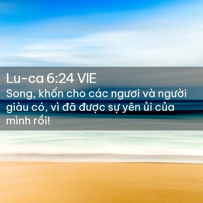 Picture 02 - Lu-ca 6:24 VIE - Song, khốn cho các ngươi và người giàu - Bible Verse Picture
