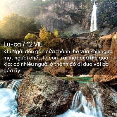 Picture 02 - Lu-ca 7:12 VIE - Khi Ngài đến gần cửa thành, họ vừa - Bible Verse Picture