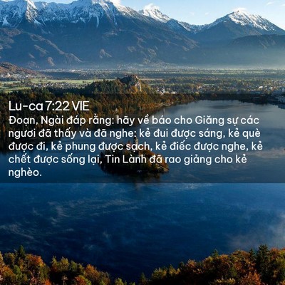 Picture 02 - Lu-ca 7:22 VIE - Đoạn, Ngài đáp rằng: hãy về báo cho - Bible Verse Picture
