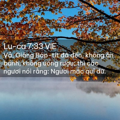 Picture 02 - Lu-ca 7:33 VIE - Vả, Giăng Báp-tít đã đến, không ăn - Bible Verse Picture