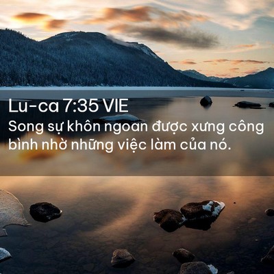 Picture 02 - Lu-ca 7:35 VIE - Song sự khôn ngoan được xưng công bình - Bible Verse Picture