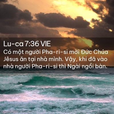 Picture 02 - Lu-ca 7:36 VIE - Có một người Pha-ri-si mời Đức Chúa - Bible Verse Picture