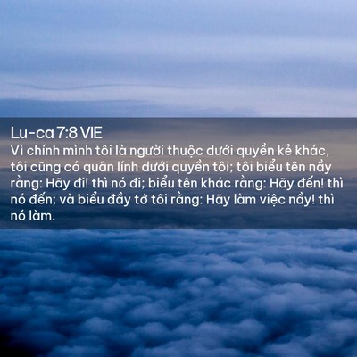 Picture 02 - Lu-ca 7:8 VIE - Vì chính mình tôi là người thuộc - Bible Verse Picture